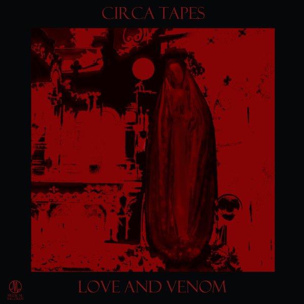 Circa Tapes - Love And Venom (LP; 2017)