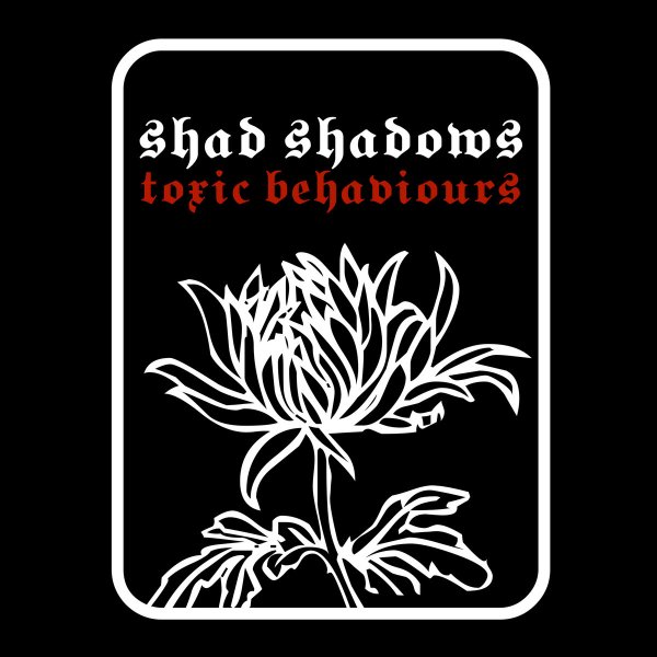 Shad Shadows - Toxic Behaviours (LP; 2020)